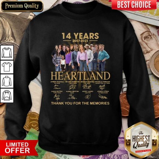 Official 14 Years 2007 2021 Heartland For The Memories Sweatshirt