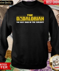 Official The Dadalorian The Best Dad In The Galaxy 33 Sweatshirt
