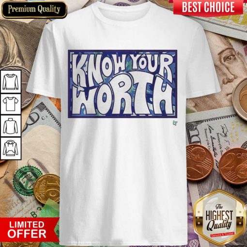Original Know Your Worth Overjoyed 565 Shirt