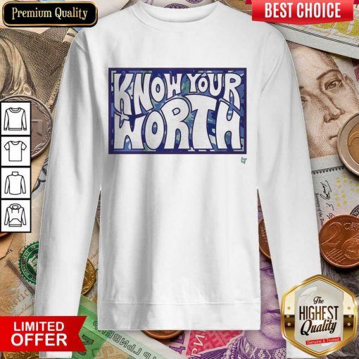 Original Know Your Worth Overjoyed 565 Sweatshirt