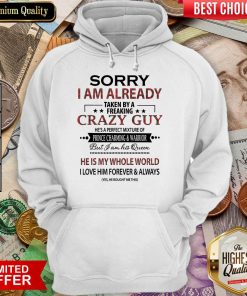 Original Sorry I Am Already Crazy Guy Charming Warrior Hoodie