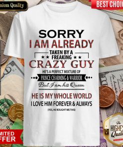 Original Sorry I Am Already Crazy Guy Charming Warrior Shirt