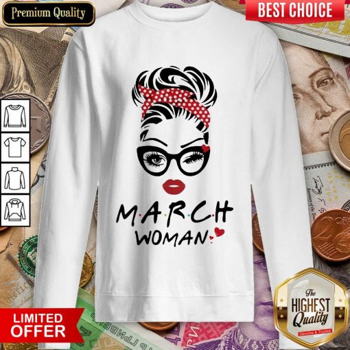 Perfect March Woman Enthusiastic Wink Eye 4651 Sweatshirt