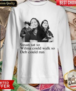 Perfect Susan Sat So Wilma Could Walk So 044 Sweatshirt