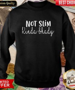 Fantastic Not Slim Kinda Shady Sweatshirt
