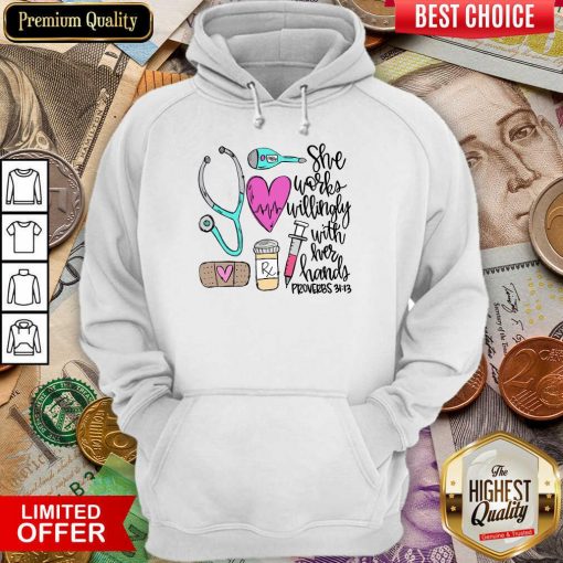 Funny She Works Willingly With Her Hands Proverbs Hoodie