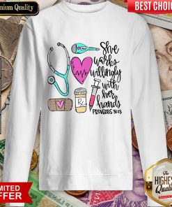 Funny She Works Willingly With Her Hands Proverbs Sweatshirt