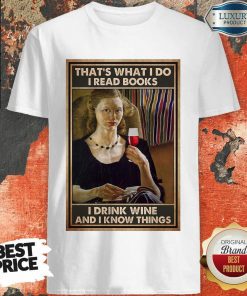 Ladies I Read Books I Drink Tea And I Know Things Poster Shirt