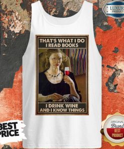 Ladies I Read Books I Drink Tea And I Know Things Poster Tank Top