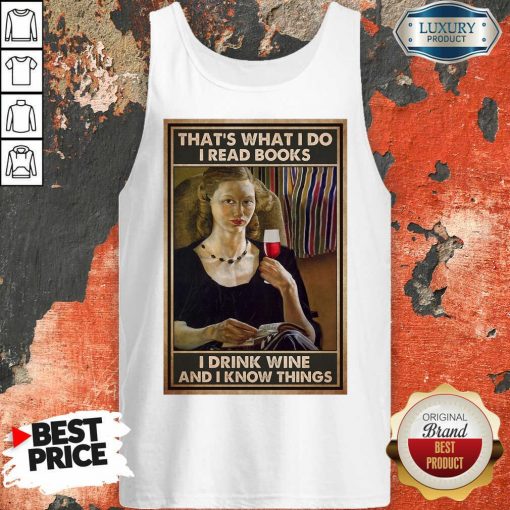Ladies I Read Books I Drink Tea And I Know Things Poster Tank Top
