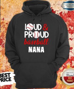 Pretty Baseball Nana Loud Proud Hoodie