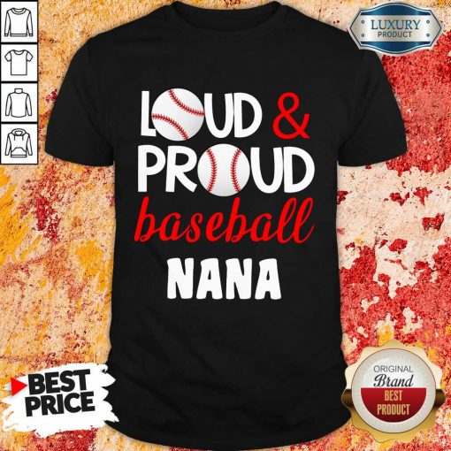 Pretty Baseball Nana Loud Proud Shirt