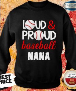 Pretty Baseball Nana Loud Proud Sweartshirt