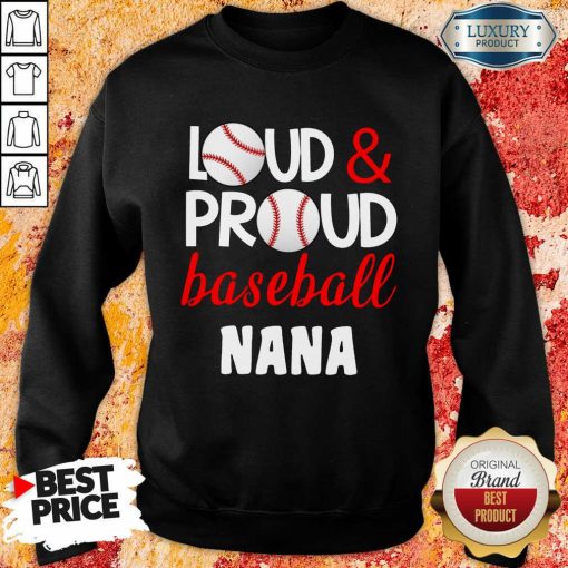 Pretty Baseball Nana Loud Proud Sweartshirt