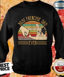 Pretty Bulldog Best Frenchie Dad Ever Sweartshirt