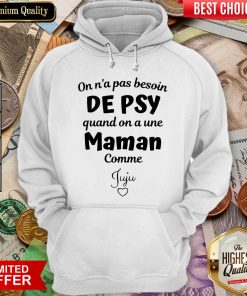 Top On N’a Pas Besoin De Psy Quand On A Une Maman Comme Stephanie Hoodie