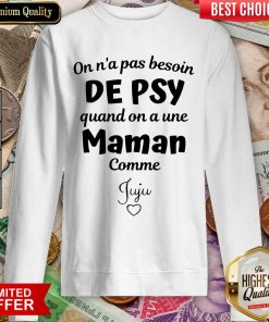 Top On N’a Pas Besoin De Psy Quand On A Une Maman Comme Stephanie Sweatshirt