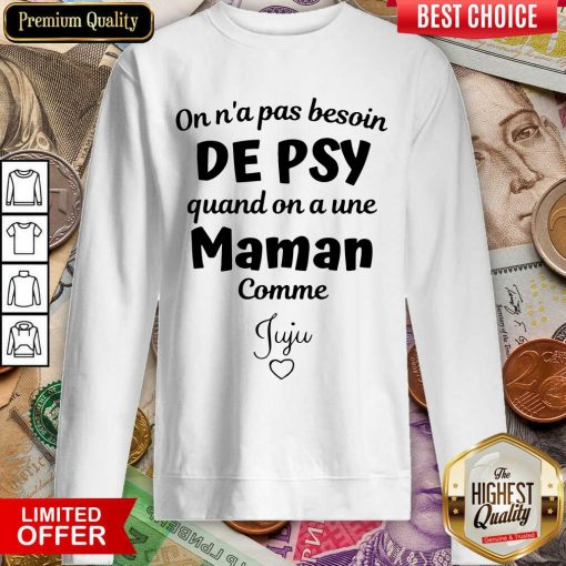 Top On N’a Pas Besoin De Psy Quand On A Une Maman Comme Stephanie Sweatshirt