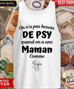 Top On N’a Pas Besoin De Psy Quand On A Une Maman Comme Stephanie Tank Top