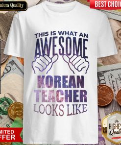 Top This Is What An Awesome Korean Teacher Look Like Shirt