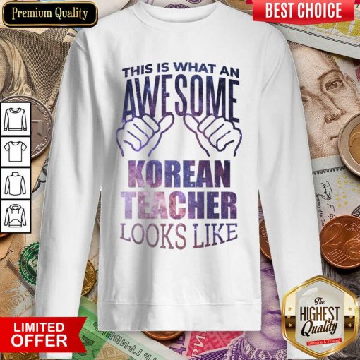 Top This Is What An Awesome Korean Teacher Look Like Sweartshirt