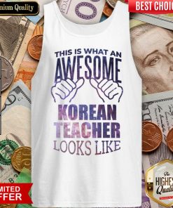 Top This Is What An Awesome Korean Teacher Look Like Tank Top