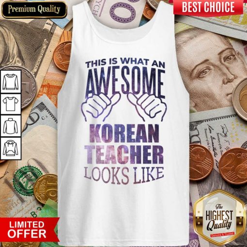 Top This Is What An Awesome Korean Teacher Look Like Tank Top
