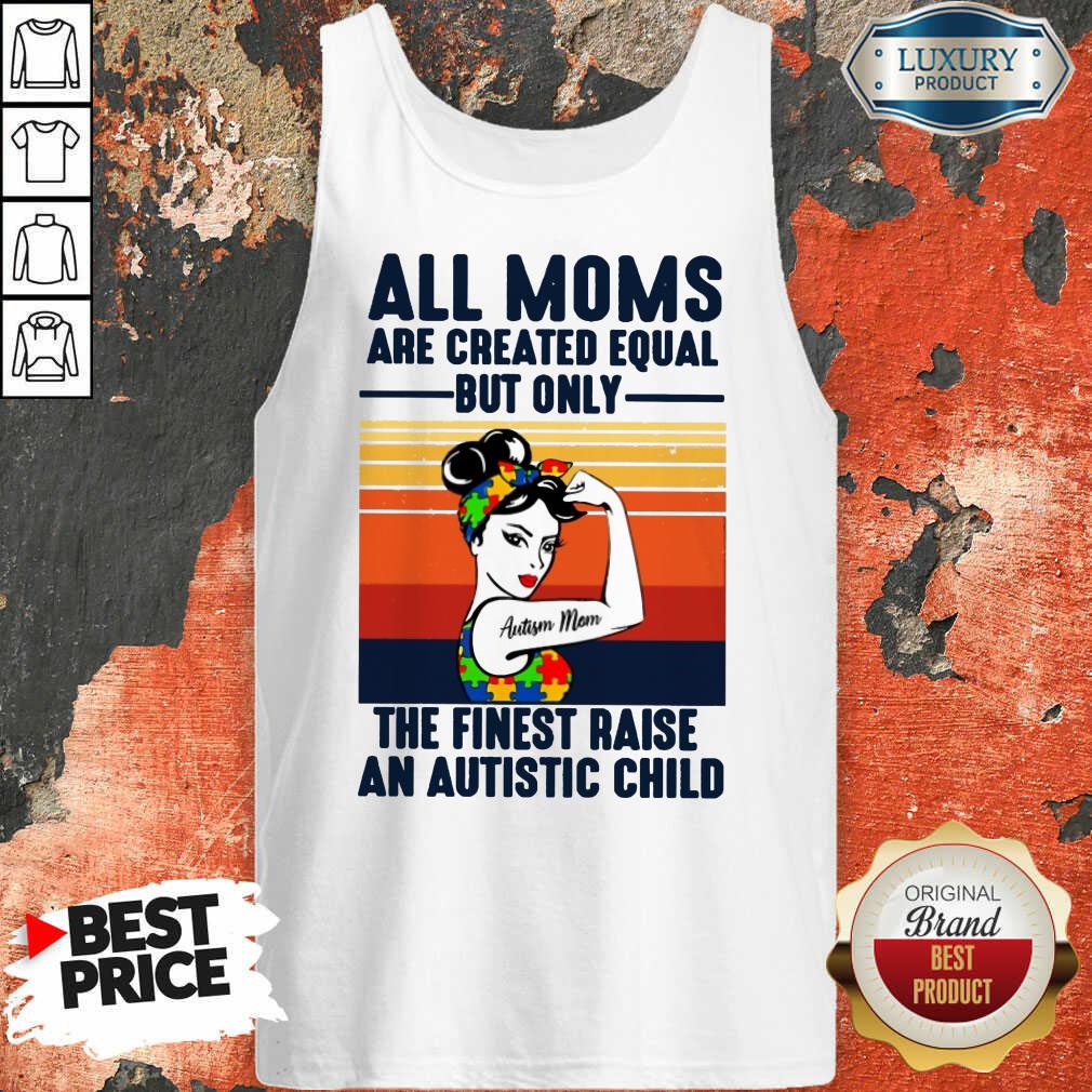 All Moms The Finest Raise An Autistic Child Tank Top