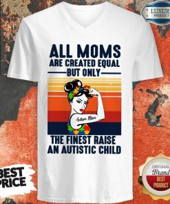 All Moms The Finest Raise An Autistic Child V-neck