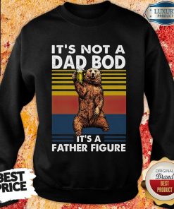 Bear Not A Dad Bod Its A Father Figure Sweartshirt