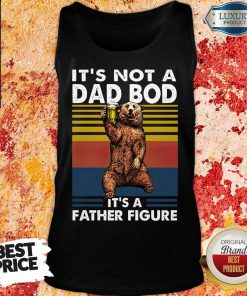 Bear Not A Dad Bod Its A Father Figure Tank Top
