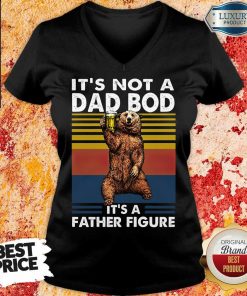 Bear Not A Dad Bod Its A Father Figure V-neck