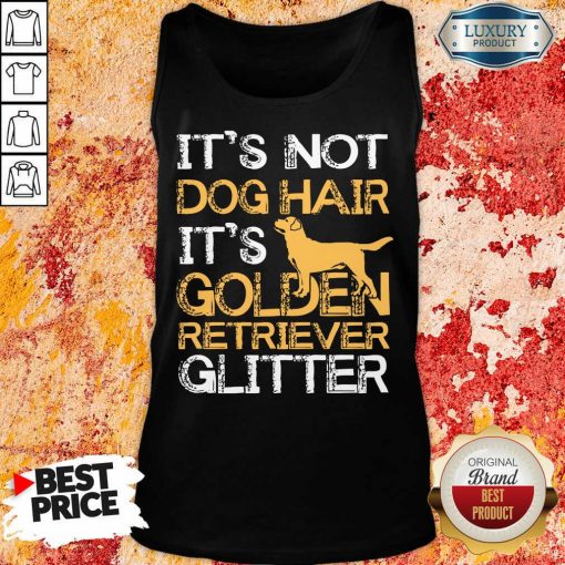 Dog Hair It's Golden Retriever Tank Top
