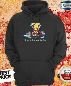 Dog I Have No Idea What I'm Doing Hoodie