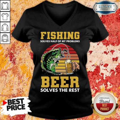 Fishing Beer Solves Of My Problems V-neck