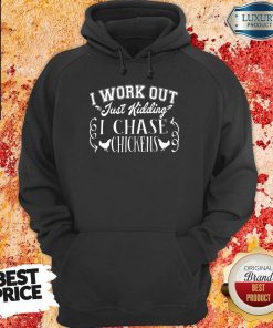 I Work Out I Chase Chickens Hoodie
