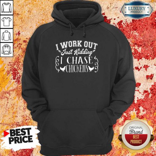 I Work Out I Chase Chickens Hoodie
