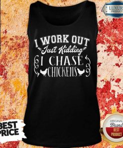 I Work Out I Chase Chickens Tank Top