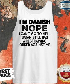 Im Danish Nope I Can't Go To Hell Tank Top