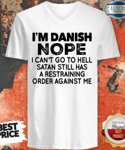 Im Danish Nope I Can't Go To Hell V-neck