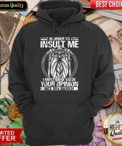 Insult Me I Must Value Your Opinion Hoodie