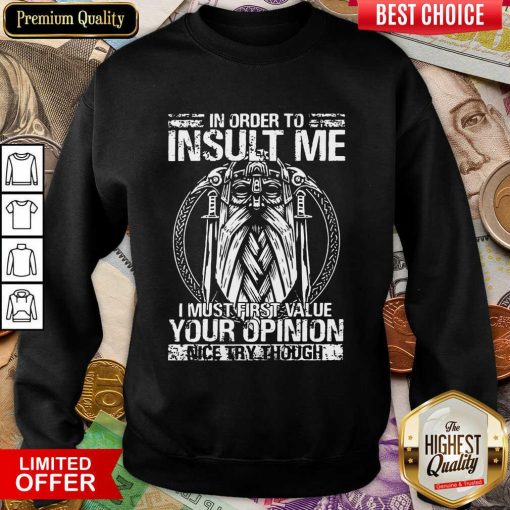 Insult Me I Must Value Your Opinion Sweartshirt