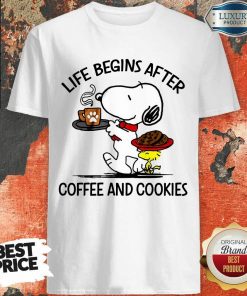 Life Begins After Coffee And Cookies Shirt