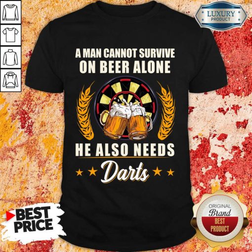 Man Survive On Beer Alone He Also Needs Darts Shirt