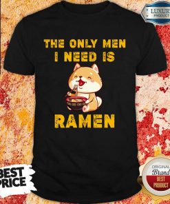 Shiba Inu The Only Men I Need Is Ramen Shirt