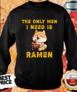 Shiba Inu The Only Men I Need Is Ramen Sweartshirt
