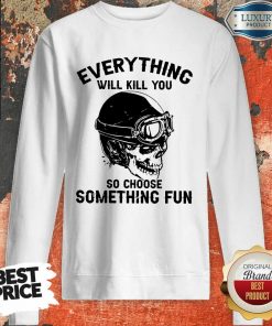 Skull So Choose Something Fun Sweartshirt