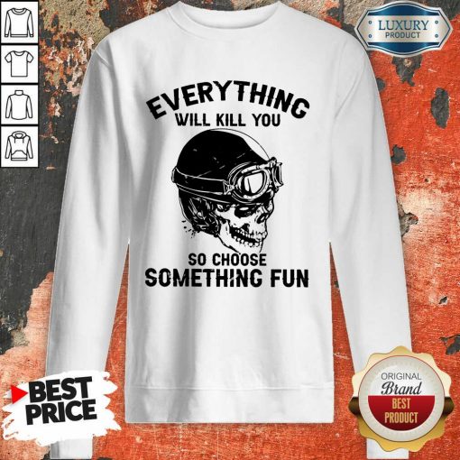 Skull So Choose Something Fun Sweartshirt