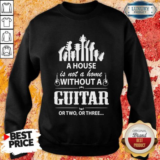 A House Without A Guitar Sweartshirt