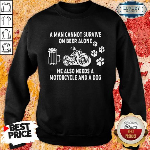 A Man Cannot Beer Motorcycle And Dog Sweartshirt